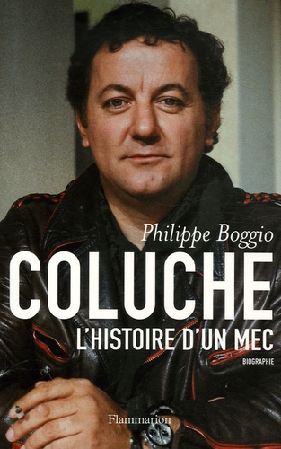 Coluche  - L'Histoire d'un mec