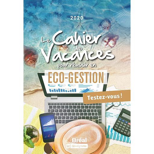 Le cahier de vacances pour réussir en éco-gestion  - Testez-vous !