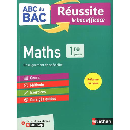 ABC du Bac Réussite - Maths 1re  - Avec 1 livre orientation ONISEP