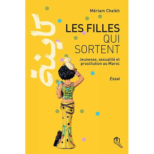 Les Filles qui sortent - Jeunesse, sexualité et prostitution au Maroc