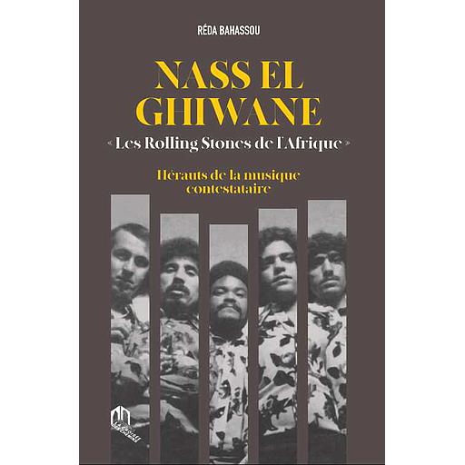 Nass El Ghiwane : &quot;Les Rolling stones de l'Afrique&quot;