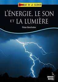Au cœur de la science : L'énergie, le son et la lumière