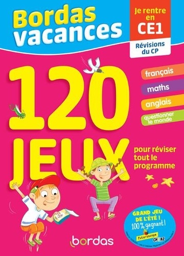 Bordas Vacances - Je rentre en CE1  - 120 jeux pour réviser tout le programme