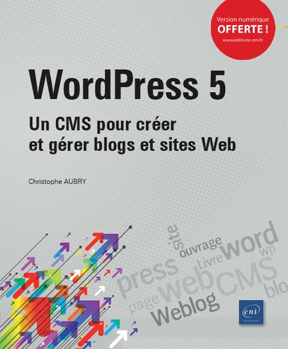 Wordpress 5  - Un CMS pour créer et gérer blogs et sites web