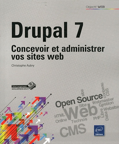 Drupal 7  - Concevoir et administrer vos sites web