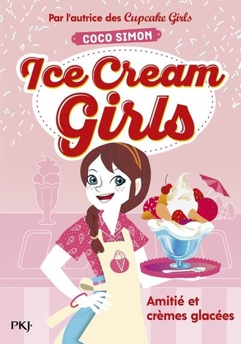 Ice Cream Girls Tome 1 - Amitiés et crèmes glacées
