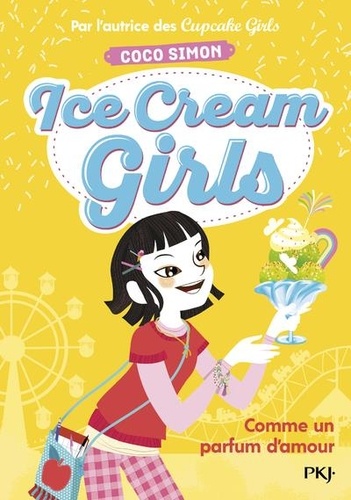 Ice Cream Girls Tome 5 - Comme un parfum d'amour