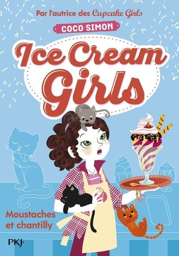 Ice Cream Girls Tome 3 - Moustaches et chantilly