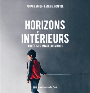 Horizons intérieurs, arrêt sur image au maroc