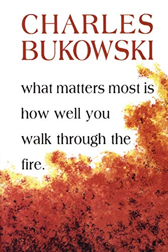 What matters most is how well you walk through the fire
