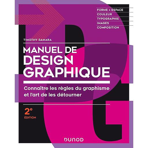 Manuel de design graphique  - Connaître les règles du graphisme et l'art de les détourner