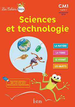 Les Cahiers Istra - Sciences et technologie - CM1 - Cahier de l'élève - éd Marocaine 2021