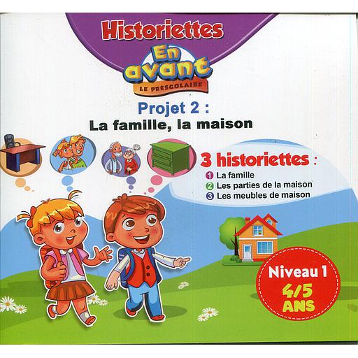 En avant le préscolaire MS 4-5 - 3 Historiettes Projet 2 Niveau 1: La famille, la maison