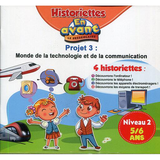 En avant le préscolaire GS 5-6 - 4 Historiettes : Niveau 2 Projet 3 : Monde de la technologie et de la communication