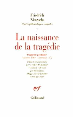 La naissance de la tragédie  - Fragments posthumes, Automne 1869 - Printemps 1872