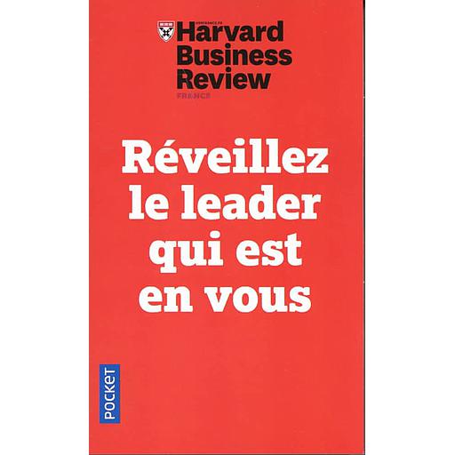 Réveillez le leader qui est en vous  - Dix leçons infaillibles pour progresser, s'imposer et manager ses équipes