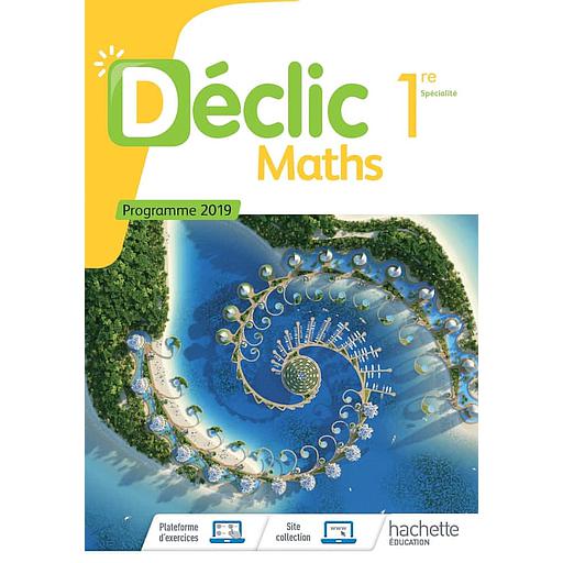 Déclic Maths 1ère Spécialité - Livre de l'élève - éd 2019