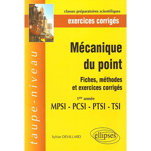 Mécaniques du point 1e année MPSI-PTSI-PCSI-TSI  - Fiches, méthodes et exercices corrigés