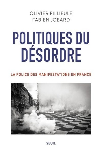 Politiques du désordre  - La police des manifestations en France