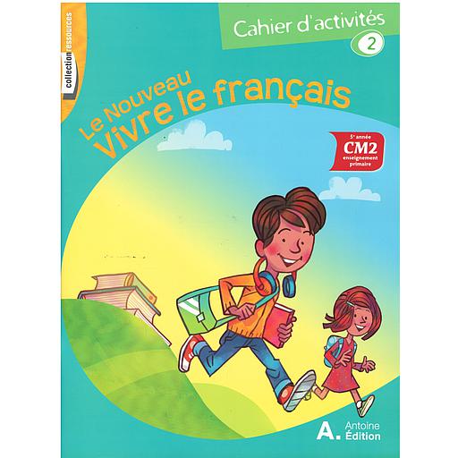 Le Nouveau vivre le Français CM2 - Activités 2 - 2021