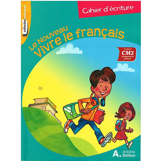 Le Nouveau vivre le Français CM2 - Cahier d'écriture - 2021