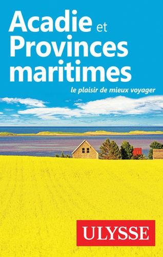 Acadie et provinces maritimes - Le plaisir de mieux voyager