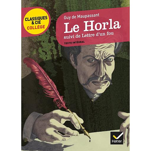 Le Horla suivi de Lettre d'un fou - Classiques &amp; Cie