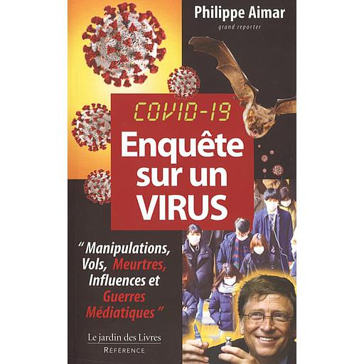 Enquête sur un virus  - Manipulations, Vols, Meurtres, Influences et Guerres Médiatiques