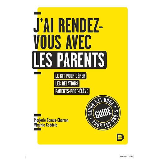 J'ai rendez-vous avec les parents  - Le kit pour gérer les relations parent-prof-élève