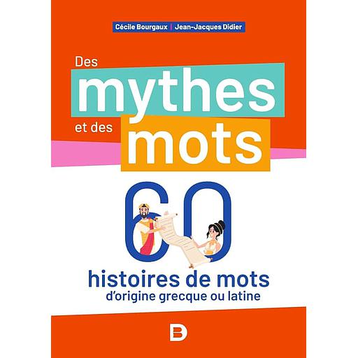 Les fabuleuses épopées des mots  - 60 histoires de mots d'origine grecque ou latine