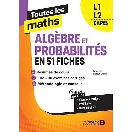 Toutes les maths L1, L2, Capes  - Algèbres et Probabilités en 62 fiches