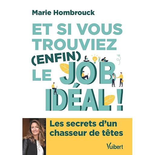 Et si vous trouviez (enfin) le job idéal !  - Les secrets d'un chasseur de tête