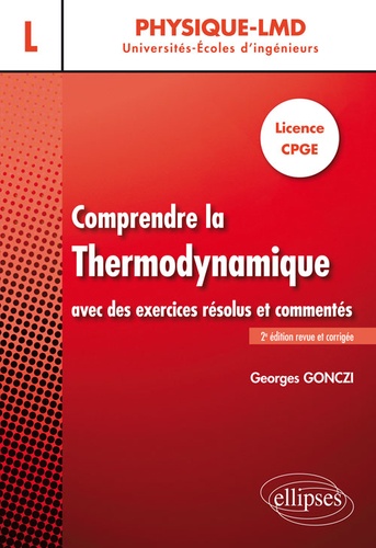 Comprendre la thermodynamique avec des exercices résolus et commentés  - Licence - CPGE