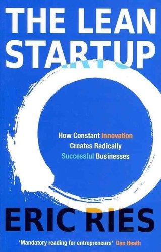 The Lean Startup  - How Relentless Change Creates Radically Successful Businesses