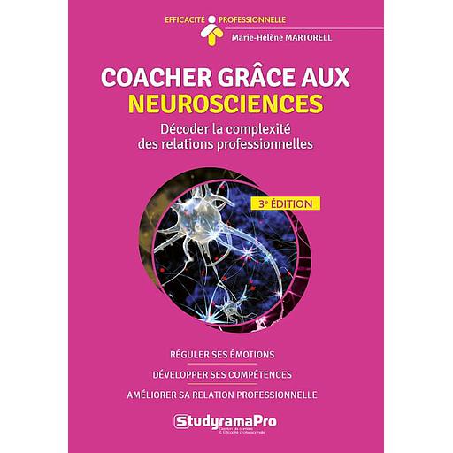 Coacher grâce aux neurosciences  - Décoder la complexité des relations professionnelles