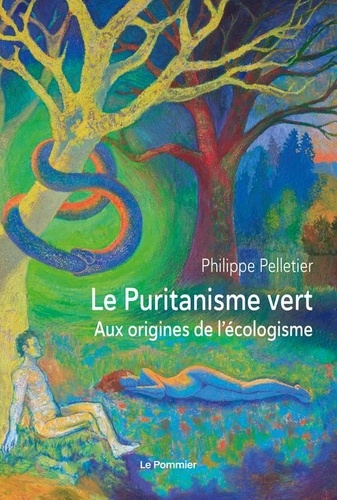Le puritanisme vert  - Aux origines de l'écologisme