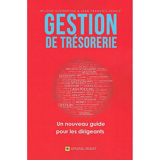 Gestion de trésorerie : Un nouveau guide pour les dirigeants