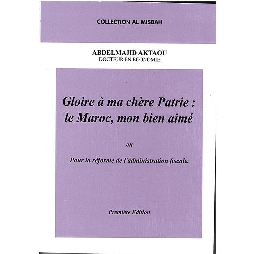 Gloire à ma chère patrie : Le maroc,mon bien aimé ou pour la réforme de l'administartion fiscale