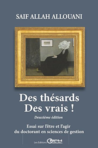 Des thésards Des vrais !: Essai sur l’être et l’agir du doctorant en sciences de gestion
