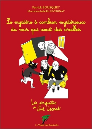 Les enquêtes de Scot Lechat - Le mystère ô combien mystérieux du mur qui avait des oreilles