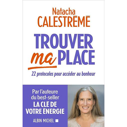 Trouver ma place  - 22 protocoles pour accéder au bonheur