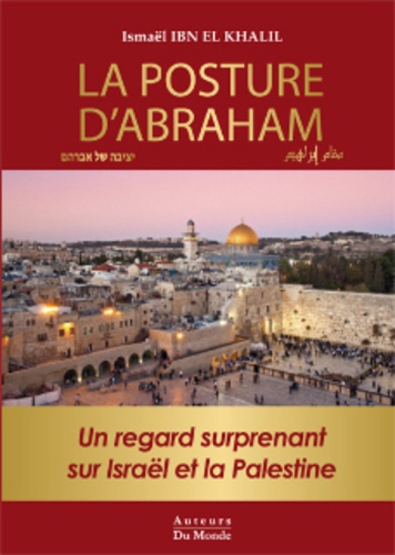 La posture d'abraham - un regard surprenant sur israel et la palestine