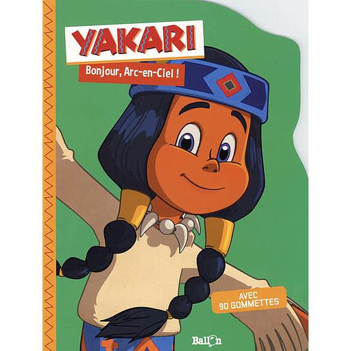Yakari  - Bonjour, Arc-en-Ciel ! Avec 90 gommettes