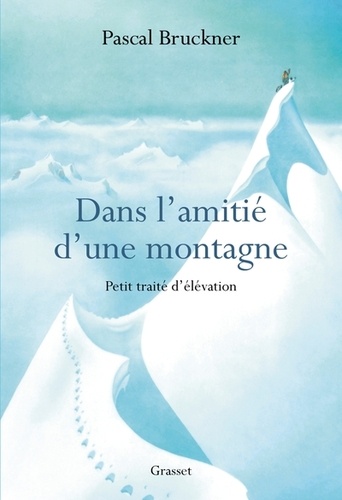 Dans l'amitié d'une montagne  - Petit traité d'élévation