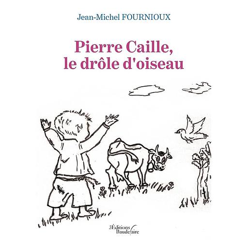 Pierre Caille, le drôle d'oiseau