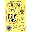 Then We Came to the End