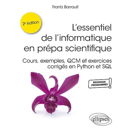L’essentiel de l’informatique en prépa scientifique  - Cours, exemples, QCM et exercices corrigés en Python et SQL