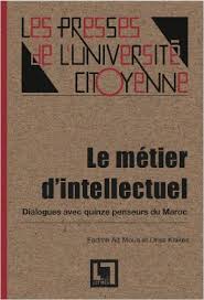 Le métier d'intellectuel, Dialogues avec quinze penseurs du Maroc