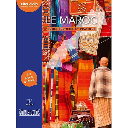 Le Maroc  - Guide culturel et pratique