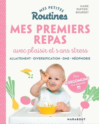Mes premiers repas avec plaisir et sans stress  - Allaitement, diversification, DME, néophobie